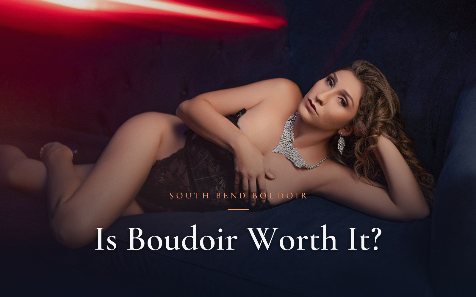 Is a Boudoir Session Worth It in South Bend, Indiana?