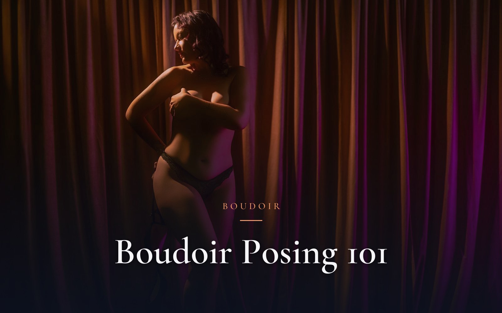 Boudoir Posing 101: How to Look Stunning With Zero Modeling Experience