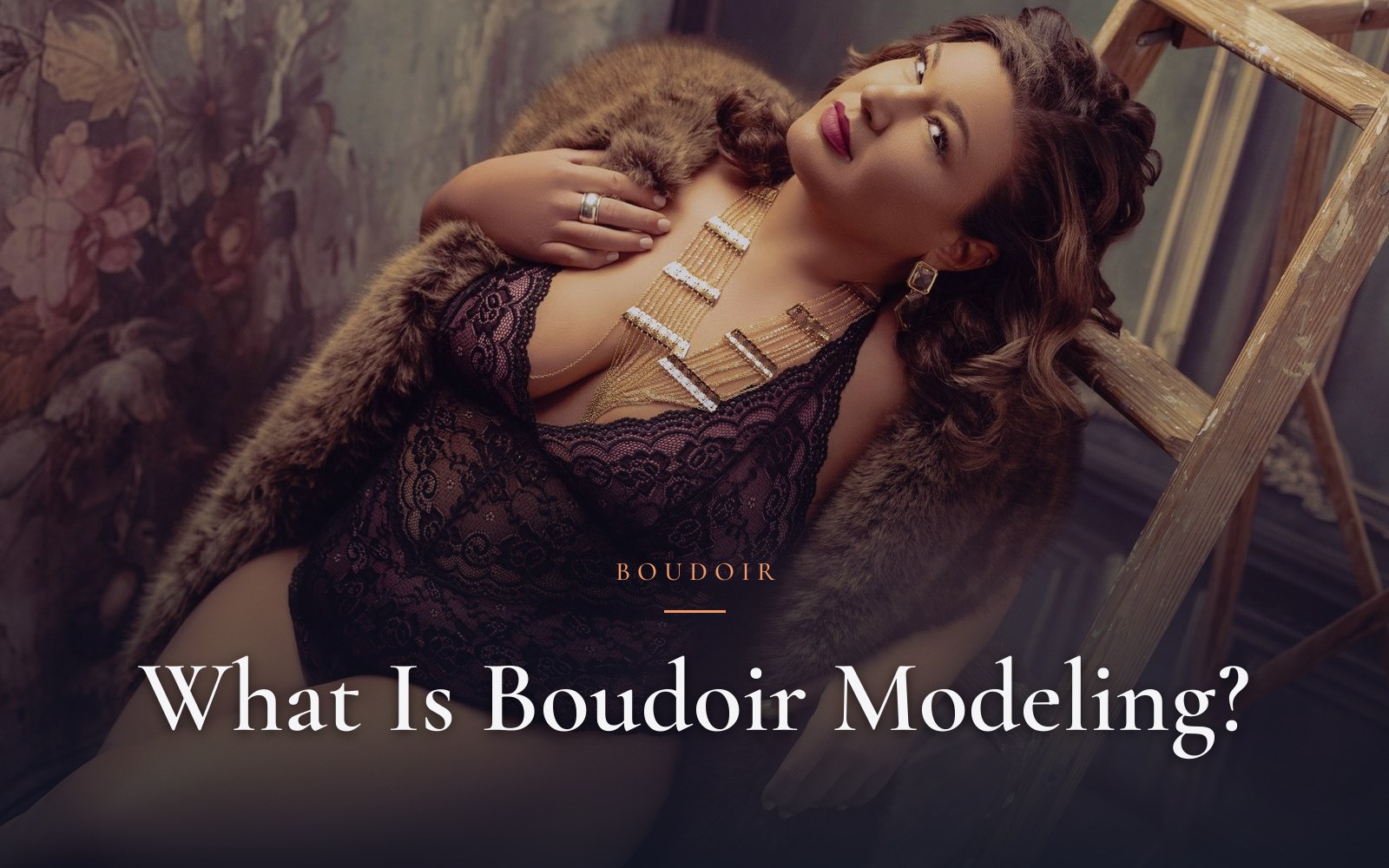 What Is Boudoir Modeling? (And No, You Don't Have to Be a Model)